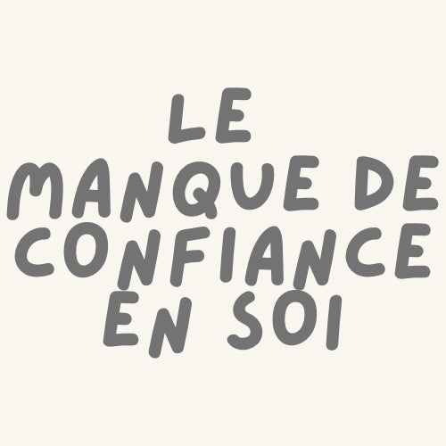 Le manque de confiance en soi - La boutique des émotions